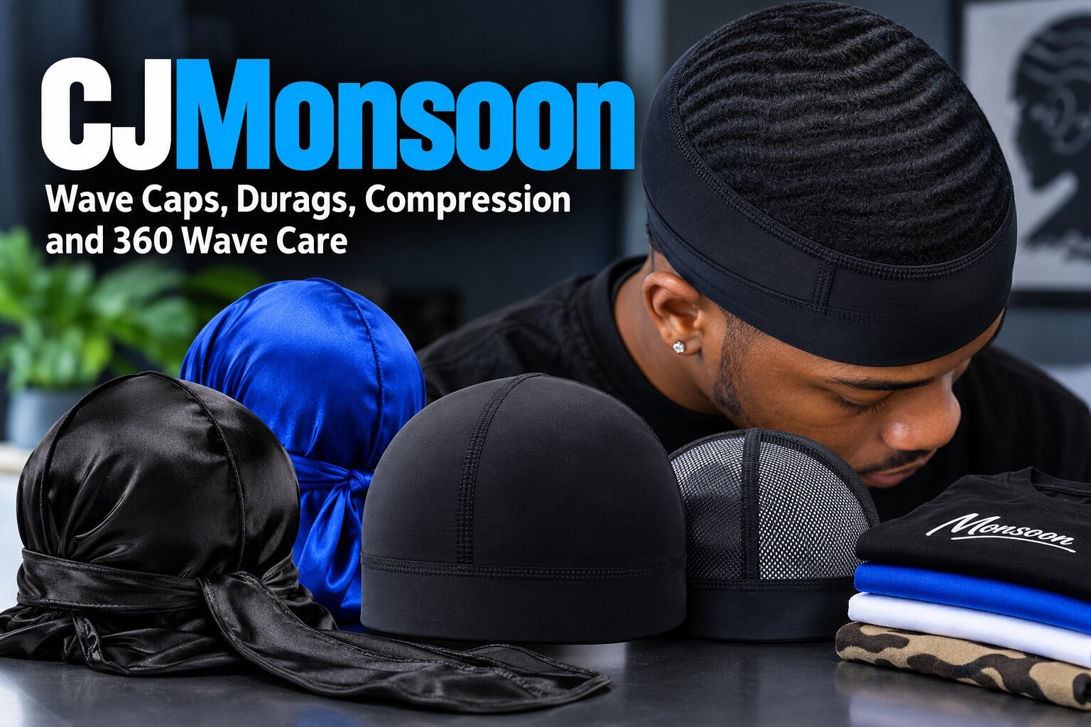 CJMonsoon: Wave Caps, Durags, Compression and 360 Wave Care